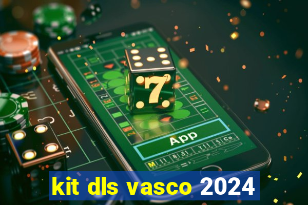 kit dls vasco 2024